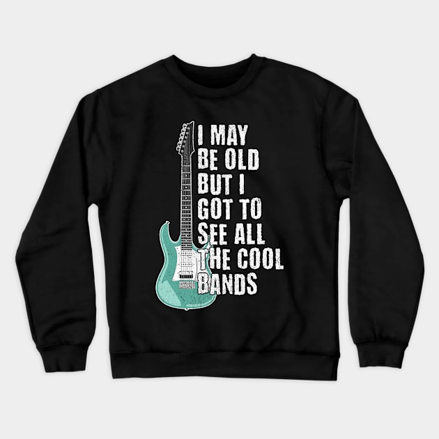 I May Be Old But I got to See All The Cool Bands Crewneck Sweatshirt by BankaiChu